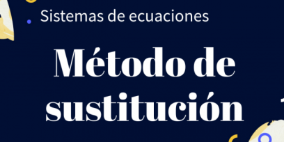 Contiene dos leyendas:"Sistemas de ecuaciones" , Método de sustitución.