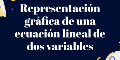 Contiene una leyenda: "Representación gráfica de una ecuación lineal de dos variables.