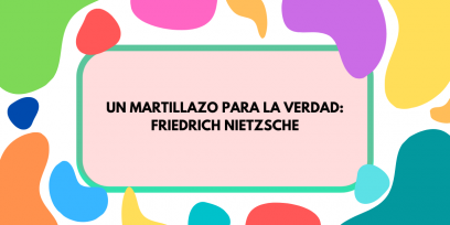 Fondo de colores sobre el que se inscribe el título "Un martillazo para la verdad: Friedrich Nietzsche"