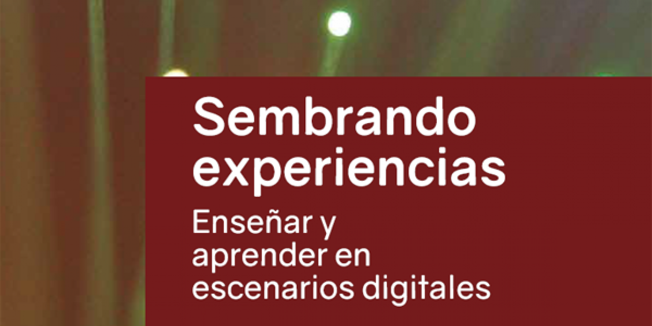 Portada del libro Sembrando experiencias. Enseñar y aprender en escenarios digitales.