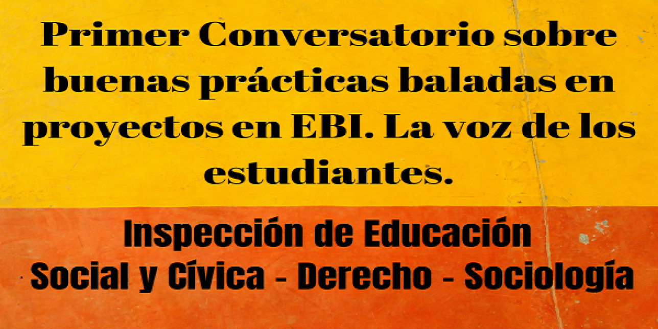 Imagen que dice Primer Conversatorio sobre buenas prácticas baladas en proyectos en EBI. La voz de los estudiantes.